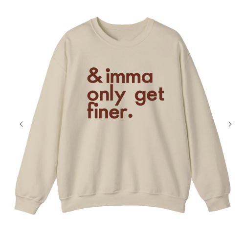 Get Finer Sweatshirt